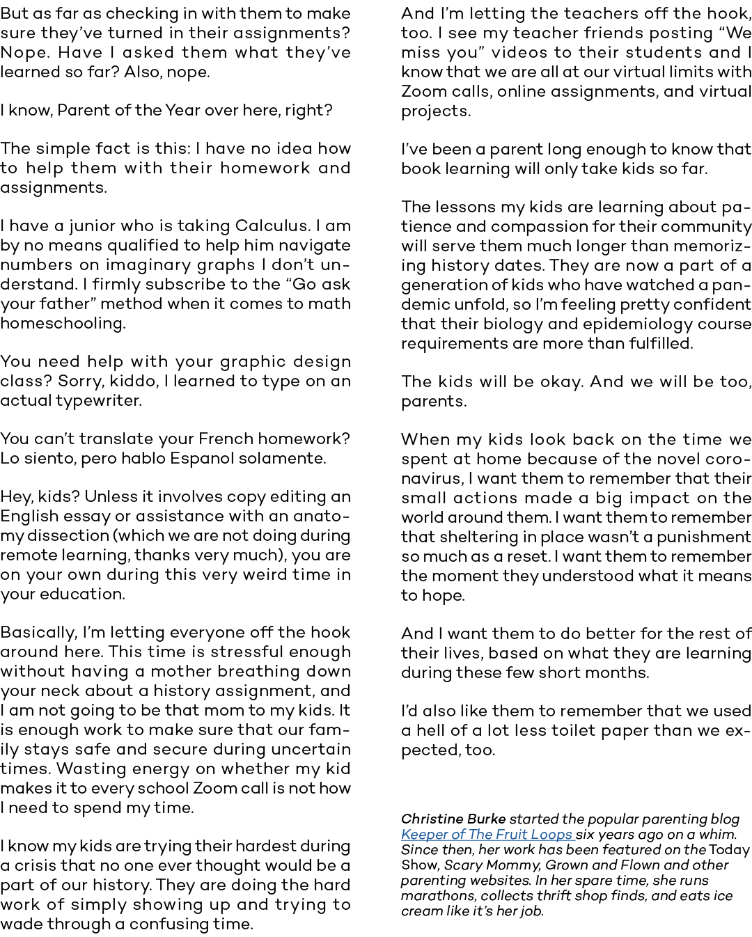 But as far as checking in with them to make sure they ve turned in their assignments  Nope  Have I asked them what th   