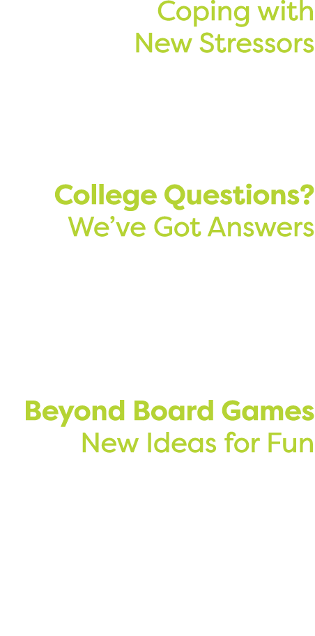 Coping with New Stressors Kitchen Adventures College Questions  We ve Got Answers Summer Solutions— Help Is on the Wa   