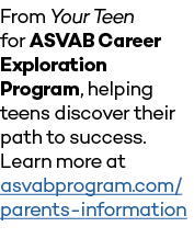 From Your Teen for ASVAB Career Exploration Program, helping teens discover their path to success  Learn more at asva   