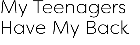 My Teenagers Have My Back