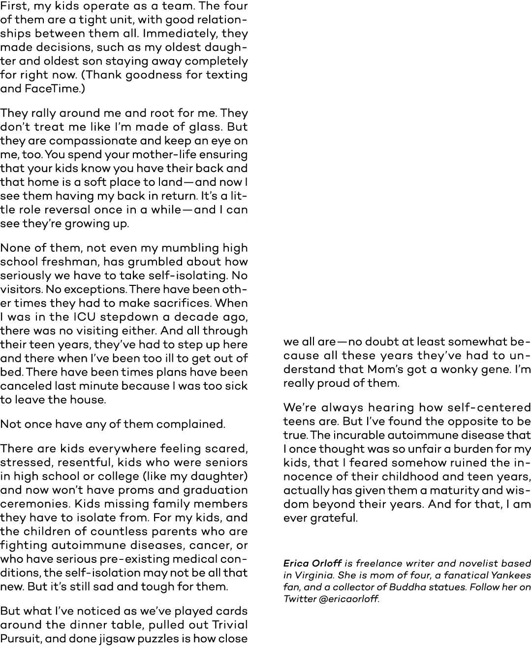 First, my kids operate as a team  The four of them are a tight unit, with good relationships between them all  Immedi   