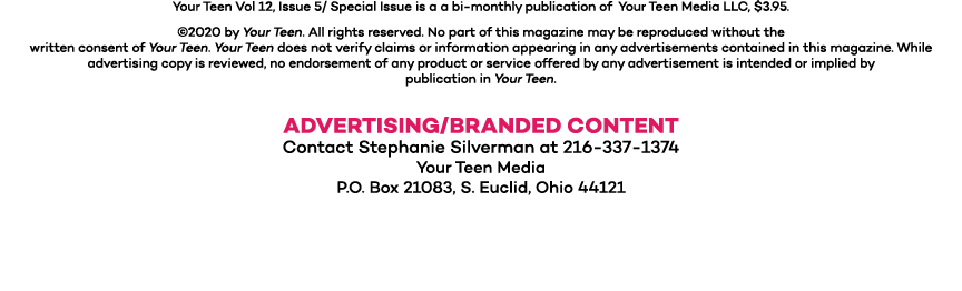 Your Teen Vol 12, Issue 5  Special Issue is a a bi-monthly publication of Your Teen Media LLC,  3 95   2020 by Your T   