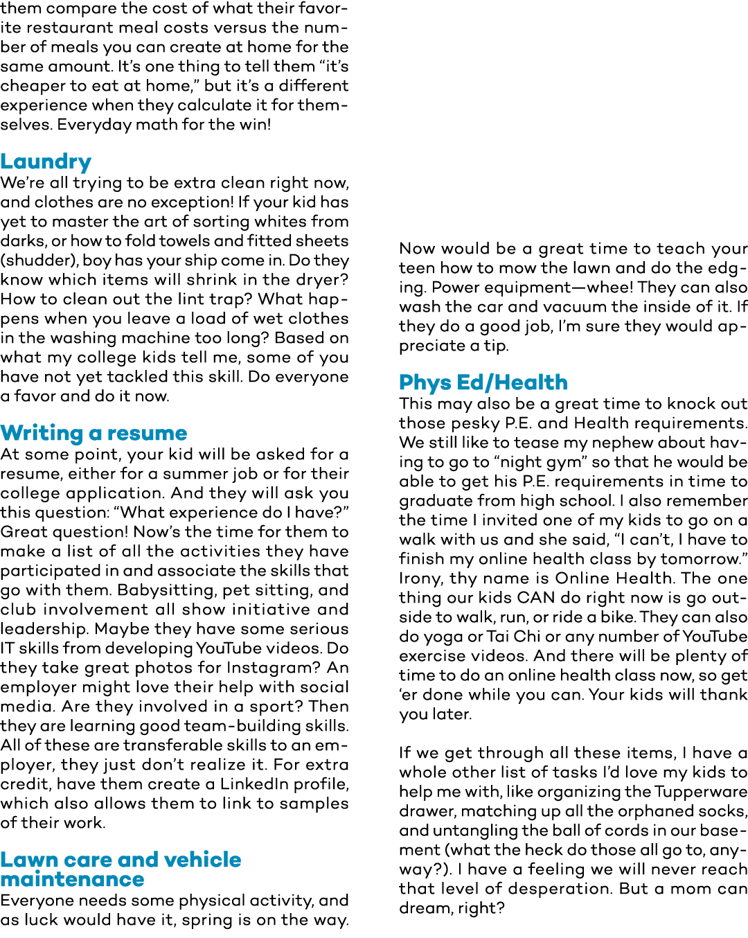 them compare the cost of what their favorite restaurant meal costs versus the number of meals you can create at home    