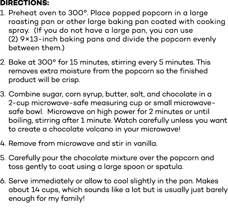 DIRECTIONS: Preheat oven to 300   Place popped popcorn in a large roasting pan or other large baking pan coated with    
