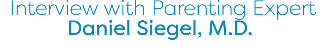  Interview with Parenting Expert Daniel Siegel, M D 