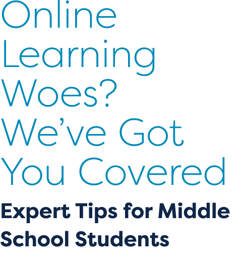 Online Learning Woes  We ve Got You Covered Expert Tips for Middle School Students