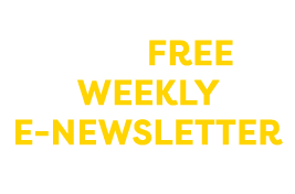 SIGN UP FOR OUR FREE WEEKLY E-NEWSLETTER