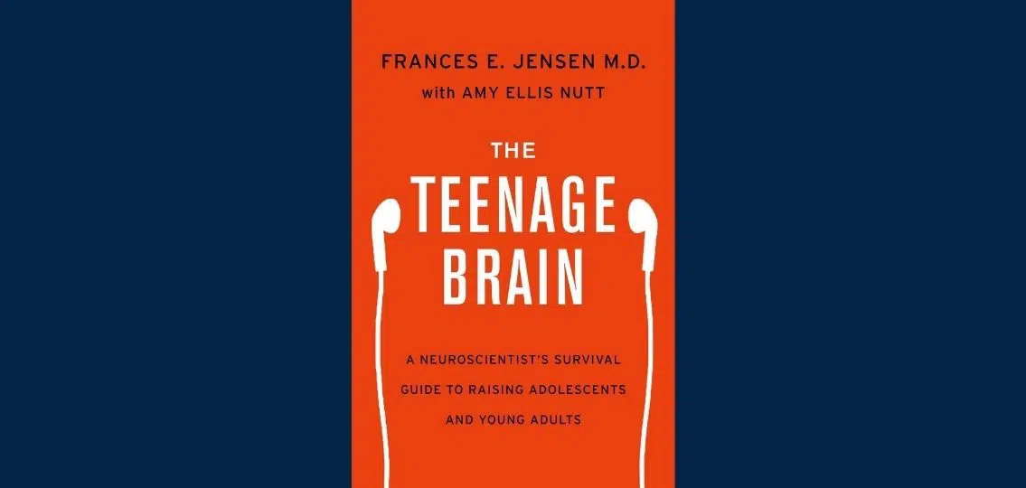 book cover the teenage brain: A neuroscientist's survival guide to raising adolescents and young adults by Frances E. Jensen MD with Amy Ellis Nutt