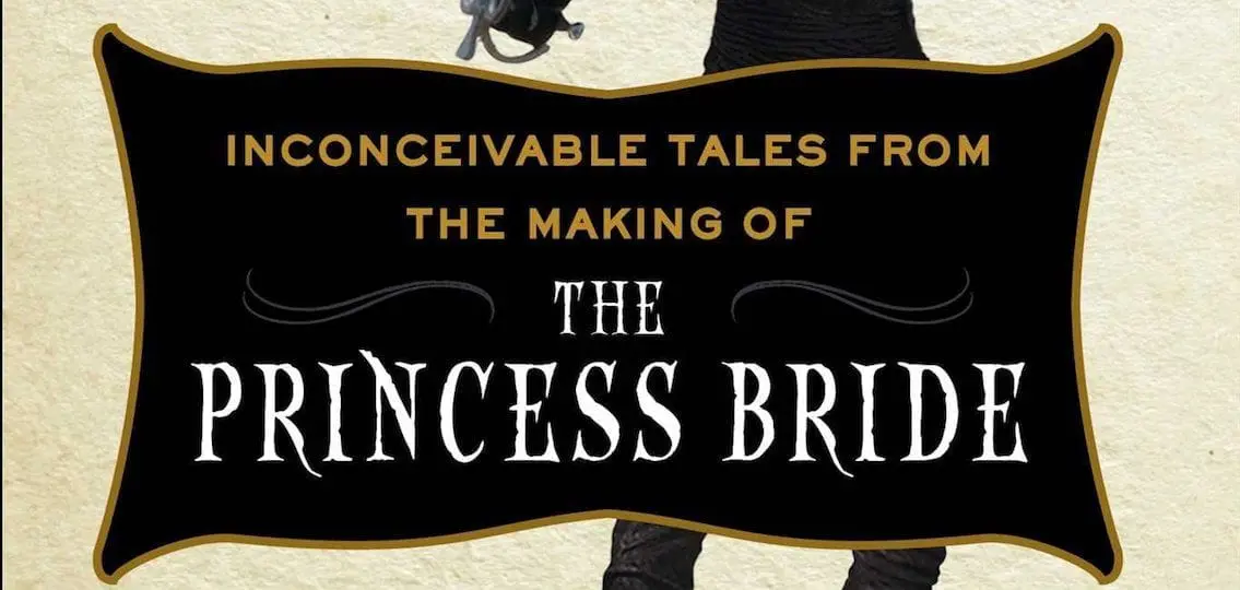 Inconceivable Tales From The Making of The Princess Bride