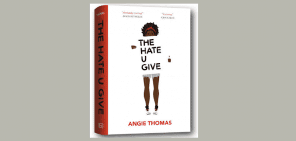Book Reviews: “The Hate U Give”—An Unsparing Look at Teens and Race