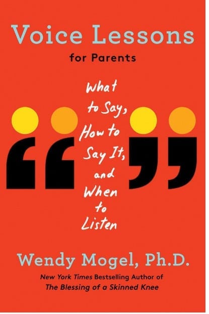 book cover: Voice lessons for parents: What to say, how to say it, and when to listen by Wendy Mogel, ph.d.