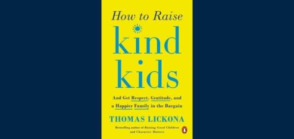 Book Recommendation: How to Raise Kind Kids by Thomas Lickona