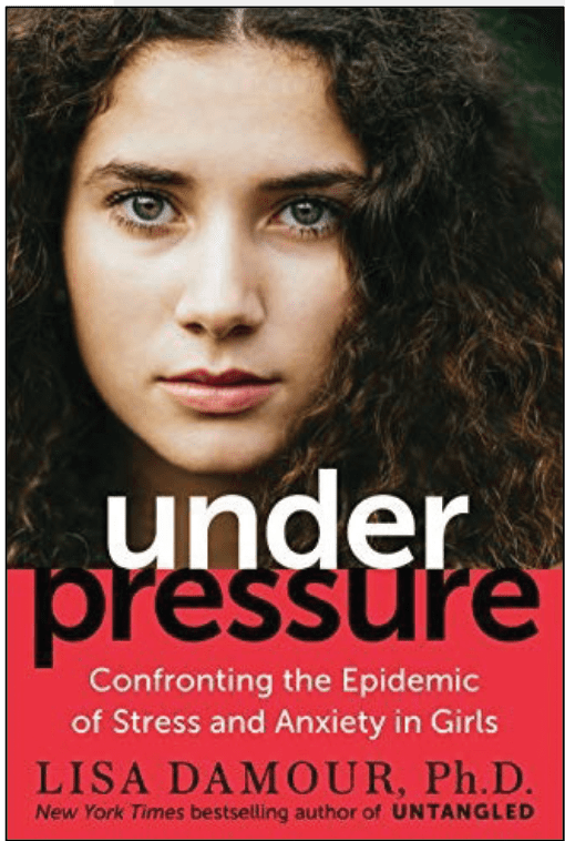 under pressure: confronting the epidemic of stress and anxiety in girls Lisa Damour PhD book cover