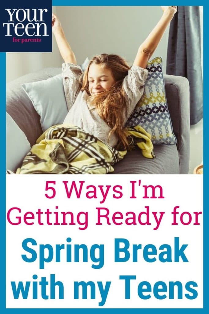5 Things I’m Doing to Get Ready For Spring Break With My Teens