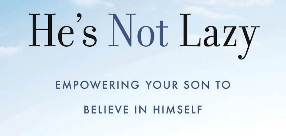 He's Not Lazy: Empowering Your Son to Believe in Himself by Dr. Adam Price