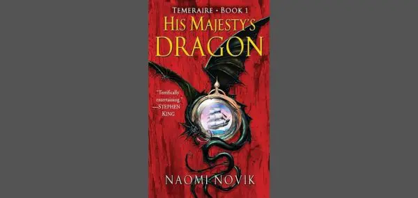 Book Reviews for Teens: His Majesty’s Dragon by Naomi Novik
