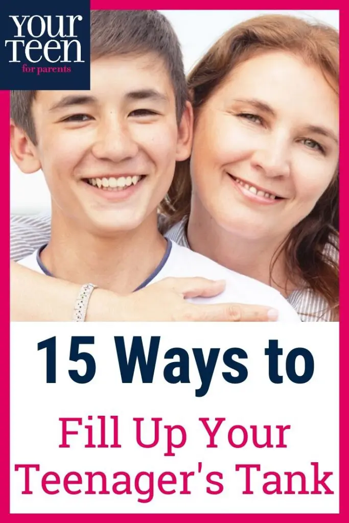 How to Support Your Teenager: 15 Ways To Fill Up Your Teen’s Tank