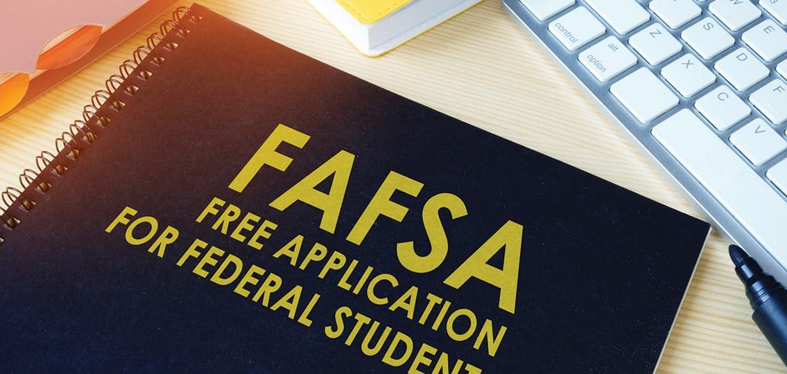 Free Application for Federal Student Aid (FAFSA).