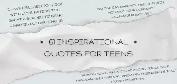 61 Inspirational Quotes to Inspire and Motivate Your Teenagers