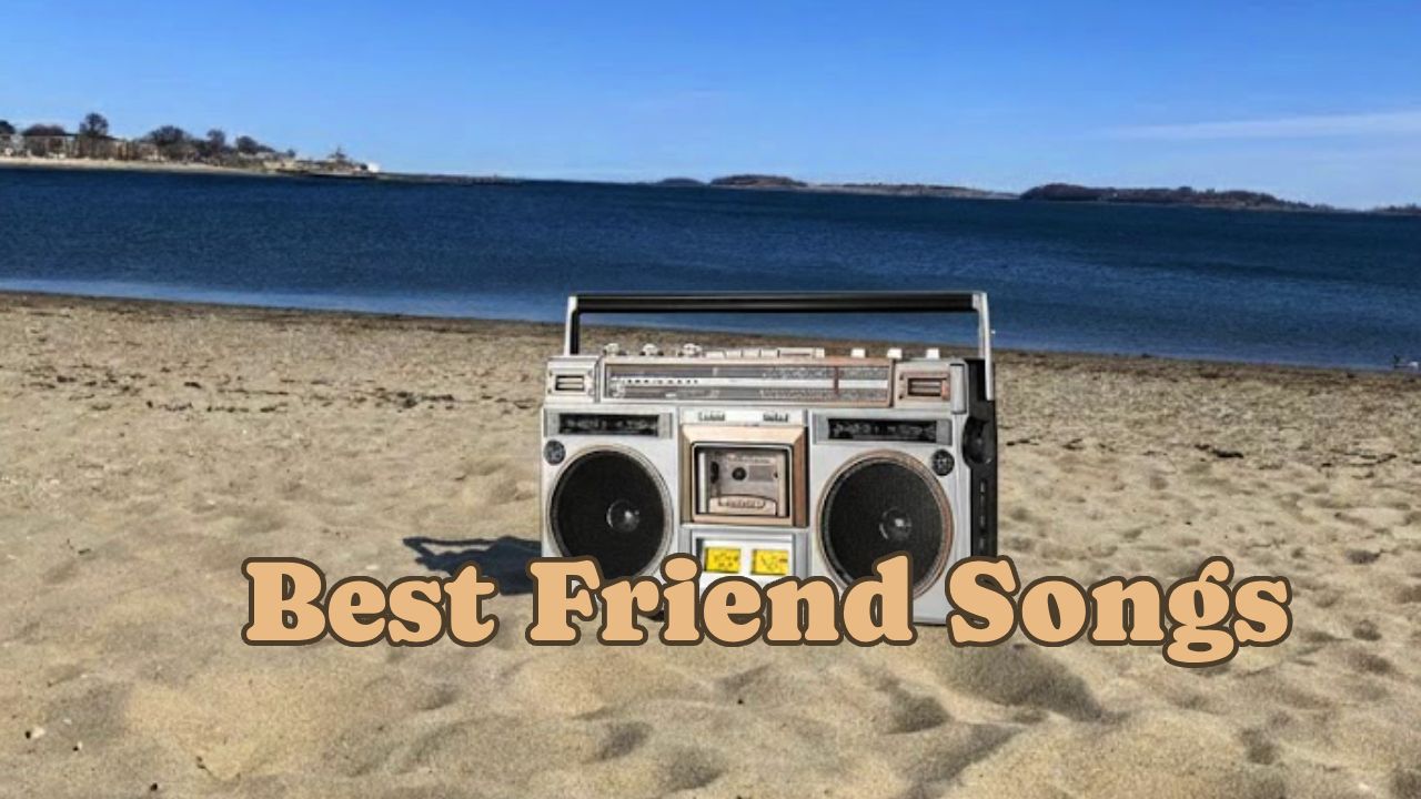 Top 25 Best Friend Songs – Songs About Friendship