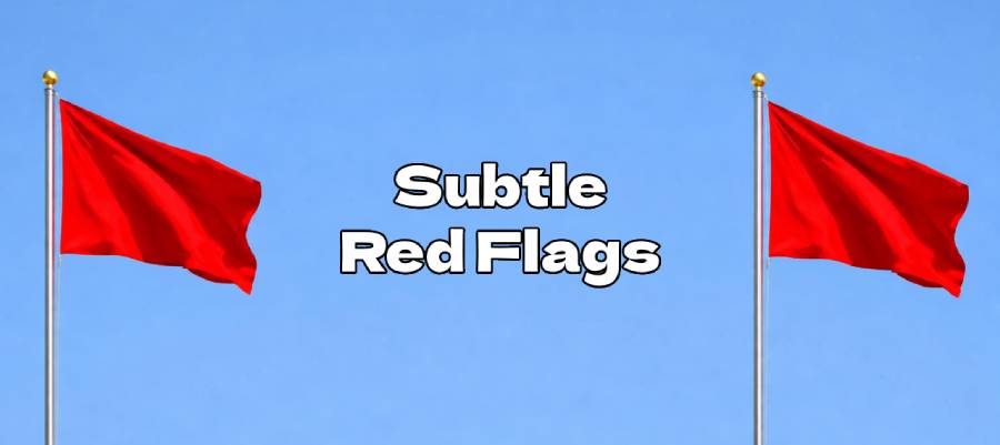 Subtle Red Flags